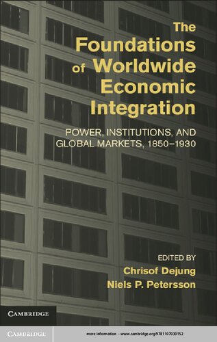 The Foundations of Worldwide Economic Integration: Power, Institutions, and Global Markets, 1850–1930