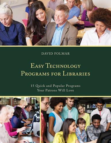 Easy Technology Programs for Libraries: 15 Quick and Popular Programs Your Patrons Will Love