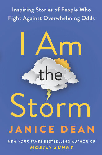 I Am the Storm: Inspiring Stories of People Who Fight Against Overwhelming Odds