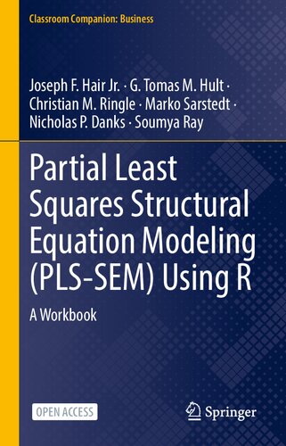Partial Least Squares Structural Equation Modeling (PLS-SEM) Using R: A Workbook (Classroom Companion: Business)