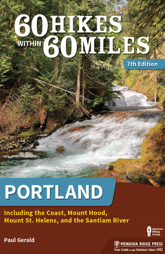60 Hikes Within 60 Miles: Portland: Including the Coast, Mount Hood, Mount St. Helens, and the Santiam River