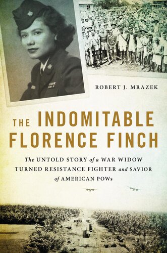 The Indomitable Florence Finch: The Untold Story of a War Widow Turned Resistance Fighter and Savior of American POWs
