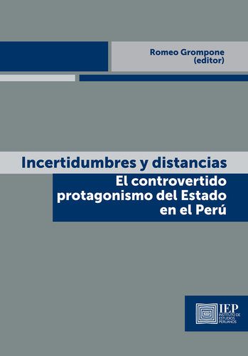 Incertidumbres y distancias. El controvertido protagonismo del estado en el Perú