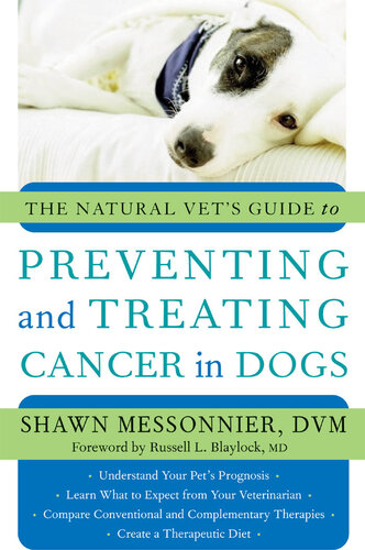 The Natural Vet's Guide to Preventing and Treating Cancer in Dogs