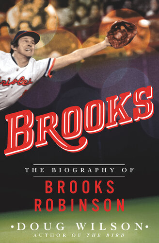 Brooks--The Biography of Brooks Robinson