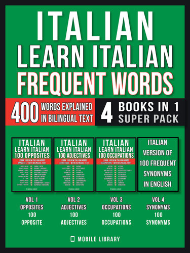 Italian--Learn Italian--Frequent Words (4 Books in 1 Super Pack): 400 Frequent Italian words explained in English with Bilingual Tex