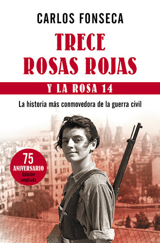 Trece Rosas Rojas y la rosa catorce: La historia más conmovedora de la guerra civil