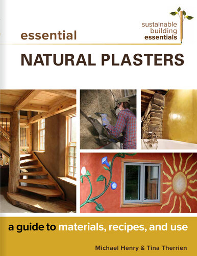 Essential Natural Plasters: A Guide to Materials, Recipes, and Use