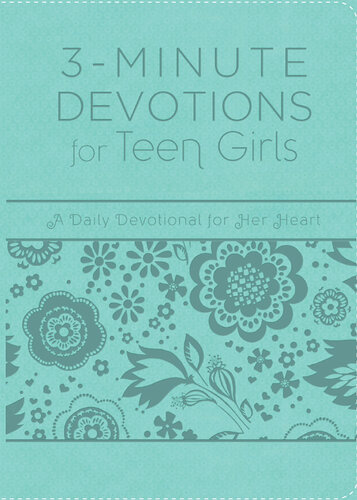 3-Minute Devotions for Teen Girls: A Daily Devotional for Her Heart