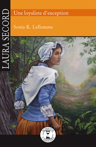 Laura Secord: Une loyaliste d'exception