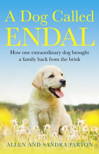 A Dog Called Endal: How one extraordinary dog brought a family back from the brink