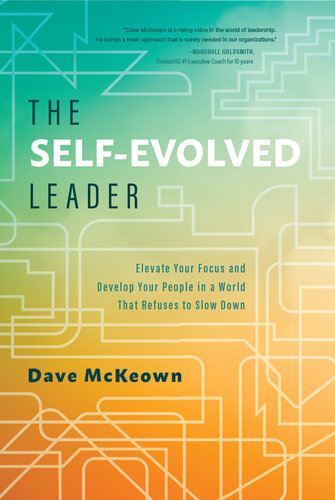 The Self-Evolved Leader: Elevate Your Focus and Develop Your People In a World That Refuses to Slow Down