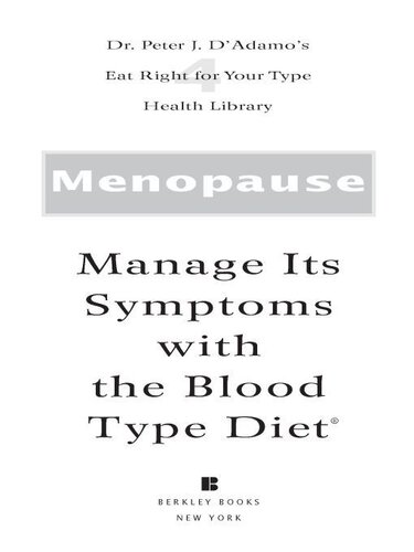 Menopause: Manage Its Symptoms with the Blood Type Diet: The Individualized Plan for Preventing and Treating Hot Flashes, Loss of Libido, Mood Changes, Osteoporosis, and Related Conditions