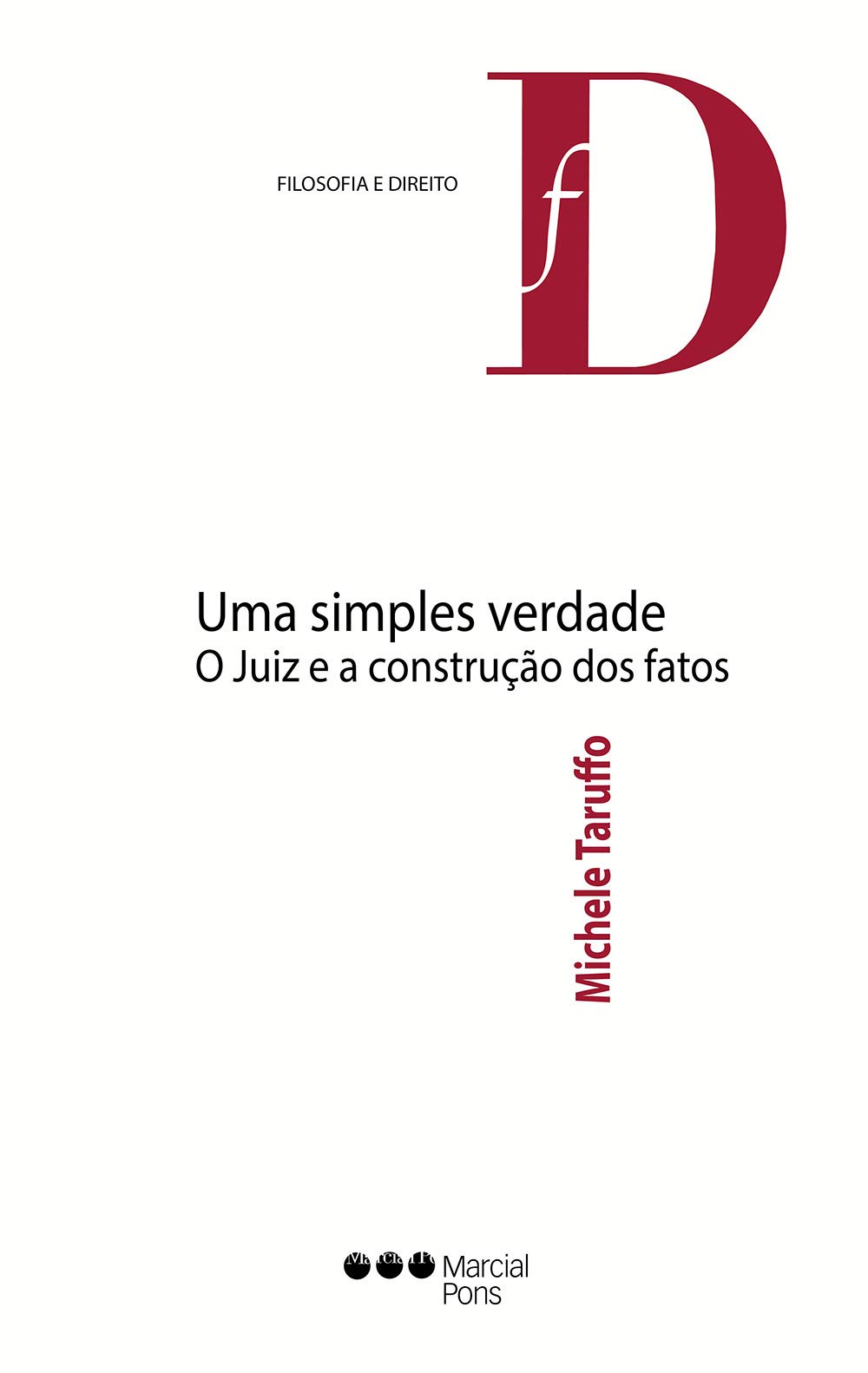 Uma Simples Verdade: O Juiz e a Construção dos Fatos