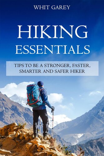 Hiking Essentials--Tips to Be a Stronger, Faster, Smarter and Safer Hiker