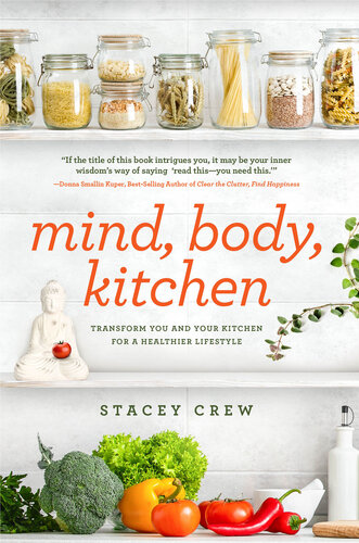 Mind, Body, Kitchen: Transform You & Your Kitchen for a Healthier Lifestyle
