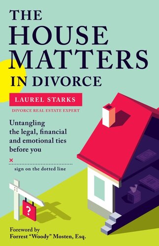 The House Matters in Divorce: Untangling the Legal, Financial & Emotional Ties Before You Sign On the Dotted Line