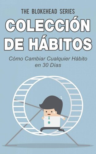 Cómo Cambiar Cualquier Hábito en 30 Días: Colección de Hábitos