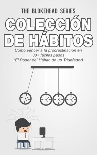 Cómo Vencer a la Procrastinación en 30+ Fáciles Pasos: Colección de Hábitos