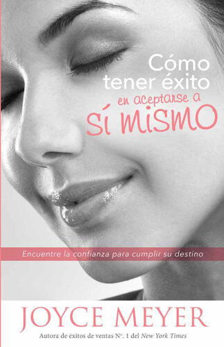 Cómo tener éxito en aceptarse a sí mismo: Encuentre la confianza para cumplir su destino