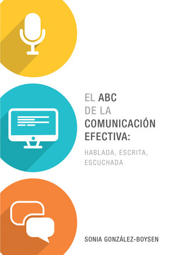 El ABC de la comunicación efectiva: hablada, escrita y escuchada