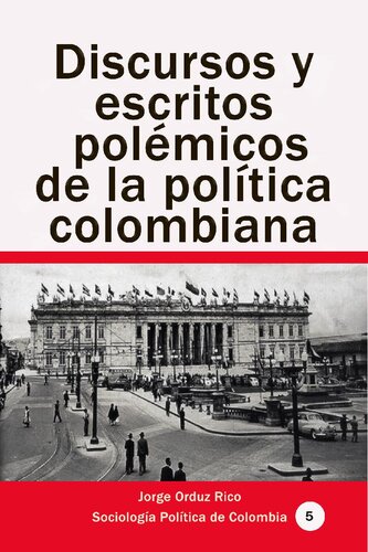 Discursos y escritos polémicos de la política colombiana