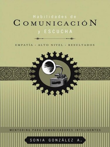 Habilidades de comunicación y escucha: Empatía + alto nivel + resultados