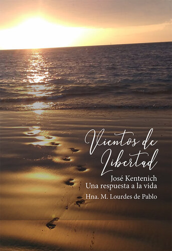 Vientos de libertad: José Kentenich, una respuesta a la vida