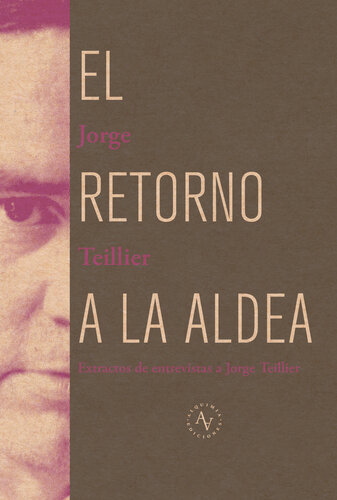 Retorno a la aldea: Extractos de entrevistas a Jorge Teillier
