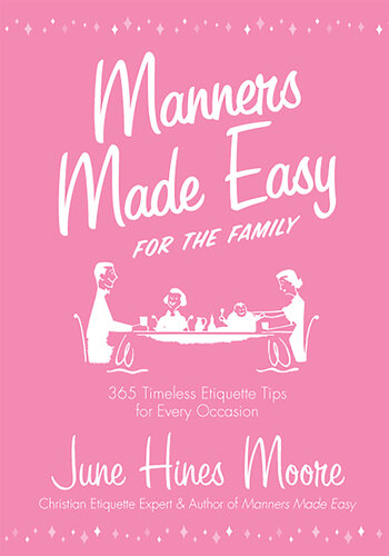 Manners Made Easy for the Family: 365 Timeless Etiquette Tips for Every Occasion