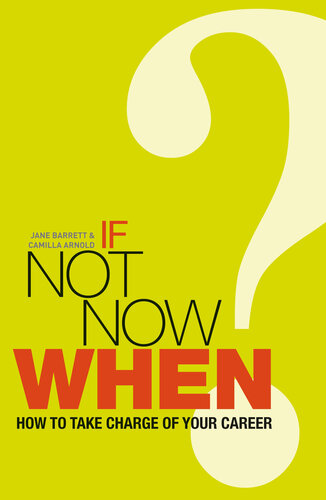 If Not Now, When?: How to Take Charge of Your Career