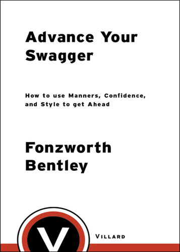 Advance Your Swagger: How to Use Manners, Confidence, and Style to Get Ahead