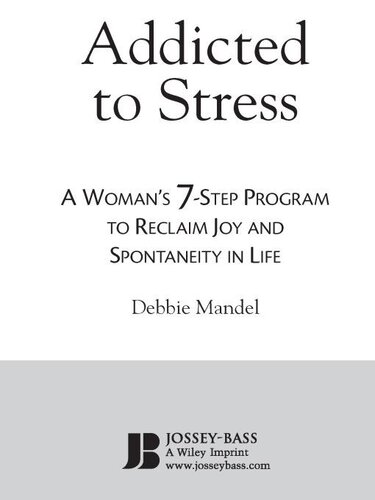 Addicted to Stress: A Woman's 7 Step Program to Reclaim Joy and Spontaneity in Life