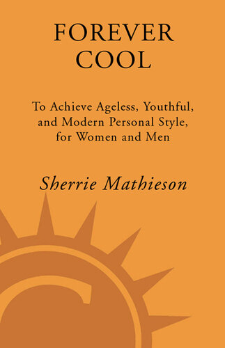 Forever Cool: How to Achieve Ageless, Youthful, and Modern Personal Style