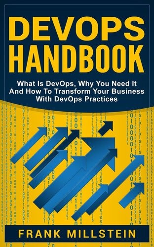 DevOps Handbook: What Is DevOps, Why You Need It And How To Transform Your Business With DevOps Practices
