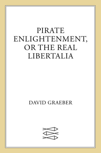 Pirate Enlightenment, or the Real Libertalia