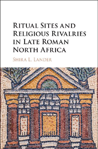 Ritual Sites and Religious Rivalries in Late Roman North Africa