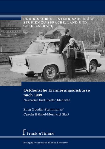 Ostdeutsche Erinnerungsdiskurse nach 1989: Narrative Kultureller Identität