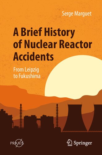 A Brief History of Nuclear Reactor Accidents: From Leipzig to Fukushima