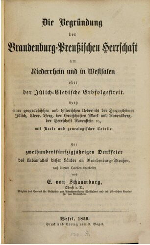 Die Begründung der Brandenburgisch-Preußischen Herrschaft am Niederrhein und in Westfalen oder der Jülich-Clevische Erbfolgestreit