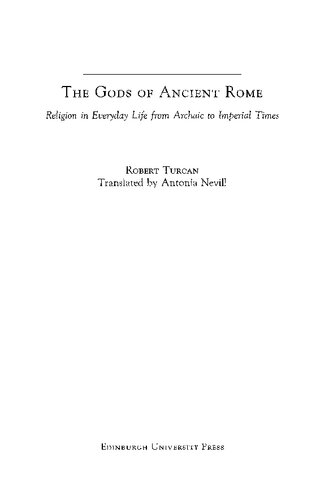 The Gods of Ancient Rome. Religion in Everyday Life from Archaic to Imperial Times