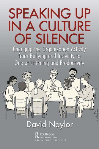 Speaking Up in a Culture of Silence: Changing the Organization Activity from Bullying and Incivility to One of Listening and Productivity