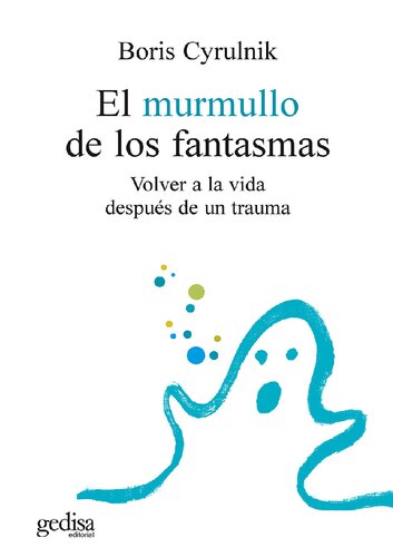 El murmullo de los fantasmas. Volver a la vida después del trauma