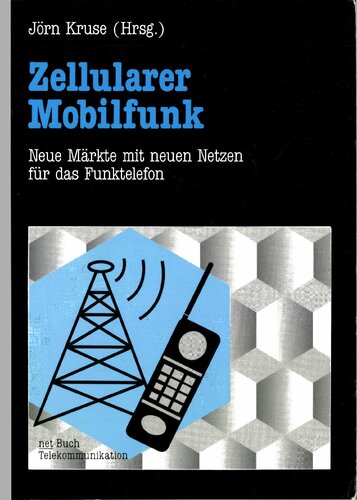 Zellularer Mobilfunk; Neue Märkte mit neuen Netzen für das Funktelefon