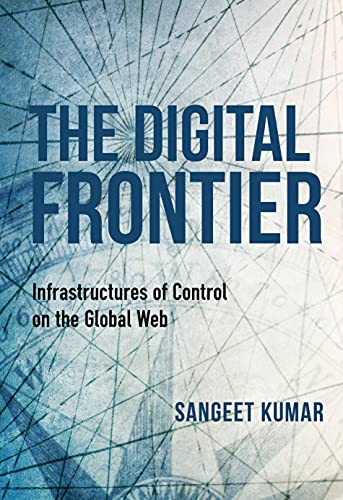 The Digital Frontier: Infrastructures of Control on the Global Web