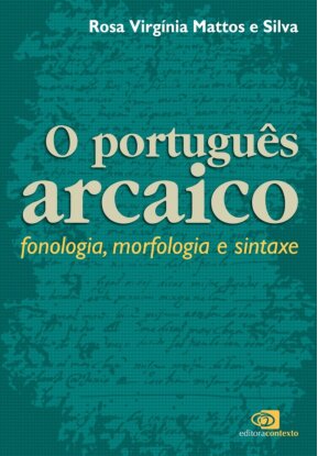 Português arcaico: fonologia, morfologia e sintaxe