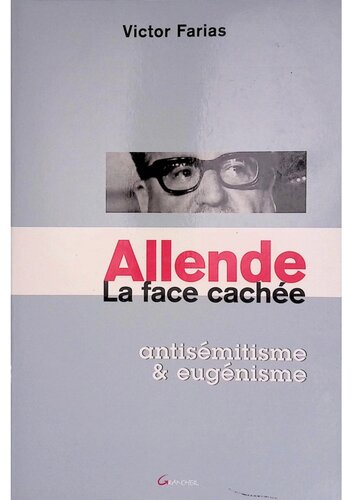 Allende. La face cachée - antisémitisme et eugénisme