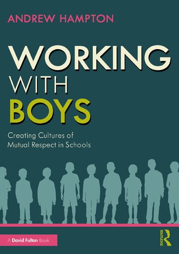 Working with Boys: Creating Cultures of Mutual Respect in Schools