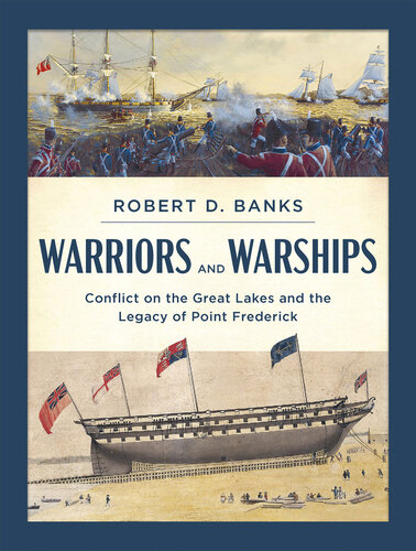 Warriors and Warships: Conflict on the Great Lakes and the Legacy of Point Frederick