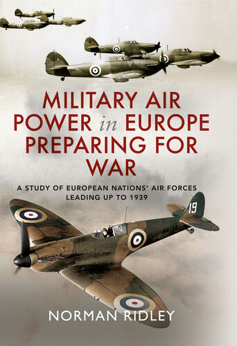 Military Air Power in Europe Preparing for War: A Study of European Nations’ Air Forces Leading up to 1939